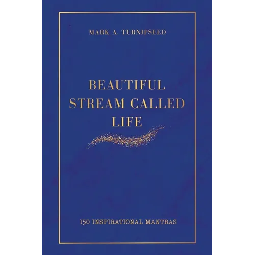 Beautiful Stream Called Life: 150 inspirational mantras
