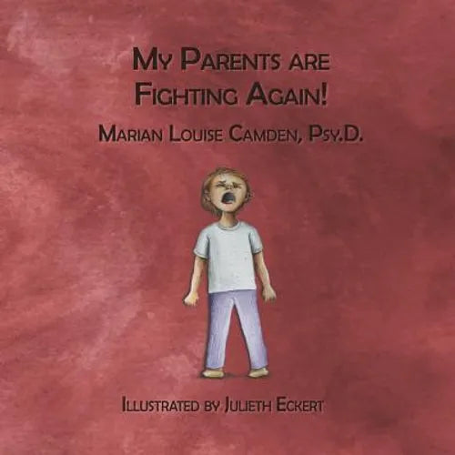 My Parents Are Fighting Again: Dealing with the Feelings