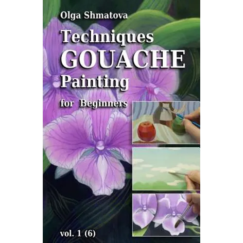 Techniques Gouache Painting for Beginners vol.1: secrets of professional artist