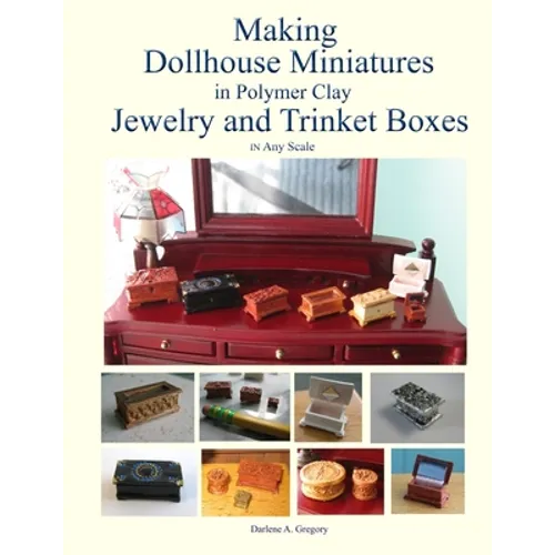 Making Dollhouse Miniatures in Polymer Clay Jewelry and Trinket Boxes