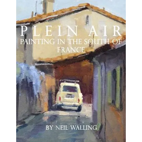 Plein Air: Painting In The South Of France