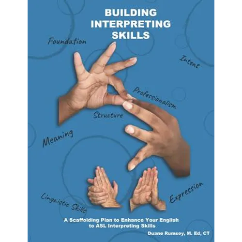 Building Interpreting Skills: A Scaffolding Plan to Enhance Your English to ASL Interpreting Qualifications