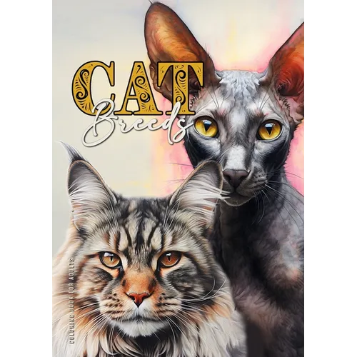 Cat Breeds Coloring Book for Adults: Cats Coloring Book for Adults Grayscale Cats Coloring Book Main Coon Bengal Sphinx Persian.. A4 52P