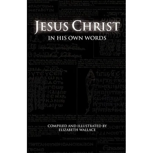Jesus Christ In His Own Words