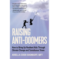 Raising Anti-Doomers: How to Bring Up Resilient Kids Through Climate Change and Tumultuous Times