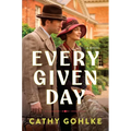 Every Given Day: Gripping Historical Fiction Set During the Early 20th Century about a Groundbreaking Medical Discovery