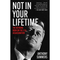 Not in Your Lifetime: The Defining Book on the J.F.K. Assassination