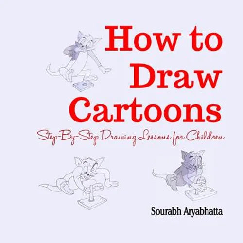 How to Draw Cartoons: Step-By-Step Drawing Lessons for Children