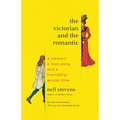 The Victorian and the Romantic: A Memoir, a Love Story, and a Friendship Across Time