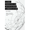 Global Dialectics in Intercultural Communication: Case Studies