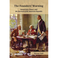 The Founders' Warning: Democracy, Power, and the Survival of the American Republic