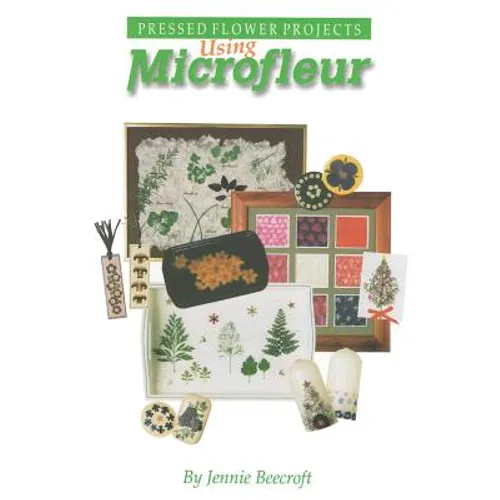 Using Microfleur: Pressed Flower Projects
