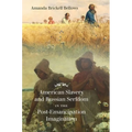American Slavery and Russian Serfdom in the Post-Emancipation Imagination