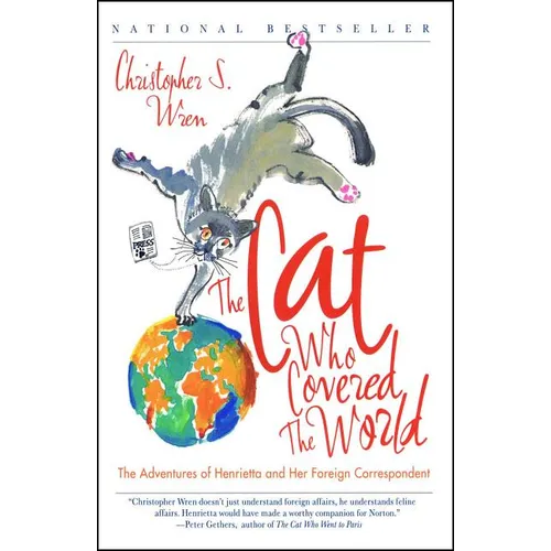 Cat Who Covered the World: The Adventures of Henrietta and Her Foreign Correspondent