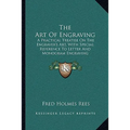 The Art Of Engraving: A Practical Treatise On The Engraver's Art, With Special Reference To Letter And Monogram Engraving