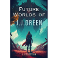 Future Worlds of JJ Green