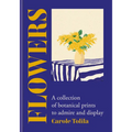 Flowers: A Collection of Botanical Prints to Admire and Display