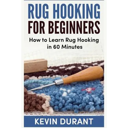 Rug hooking for beginners: how to learn rug hooking in 60 minutes and pickup an new hobby