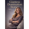 Giantess Domination Stories Vol.1