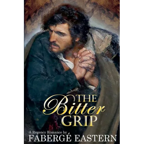 The Bitter Grip: A Regency Romance