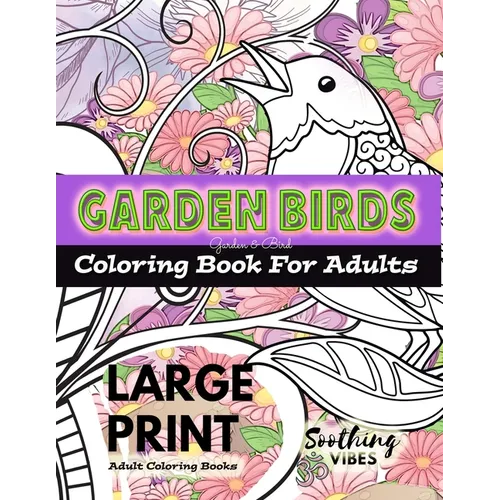 LARGE PRINT Adult Coloring Books - Garden Birds coloring book for adults: An Adult coloring book in LARGE PRINT for those needing a larger image to co