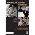 An Introduction to Film and TV Production: From Concept to Market
