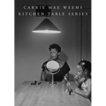 Carrie Mae Weems: Kitchen Table Series