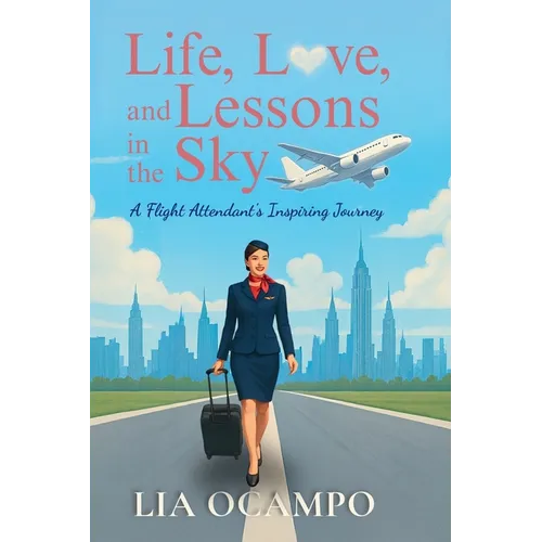Life, Love, and Lessons in the Sky: A Flight Attendant's Inspiring Journey