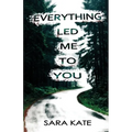 Everything Led Me to You