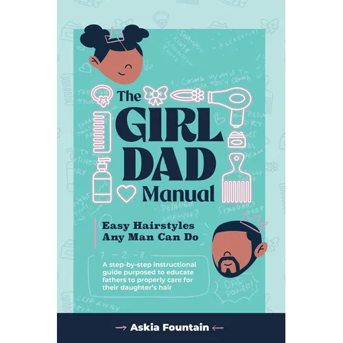 The Girl Dad Manual: Easy Hairstyles that any man can do!