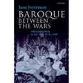 Baroque Between the Wars: Alternative Style in the Arts, 1918-1939
