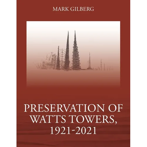 Preservation of Watts Towers, 1921-2021