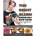 The Right Blend: Blender-only Raw Food Recipes (Black & White Version)