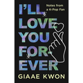 I'll Love You Forever: Notes from a K-Pop Fan