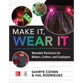 Make It, Wear It: Wearable Electronics for Makers, Crafters, and Cosplayers