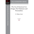 The Art of American Car Design: The Profession and Personalities