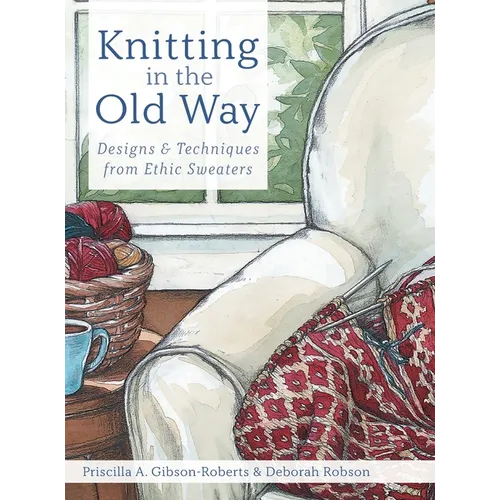 Knitting in the Old Way: Designs and Techniques from Ethnic Sweaters