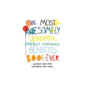 The Most Awesomely Wonderful, Amazingly Stupendous Diabetes Book Ever