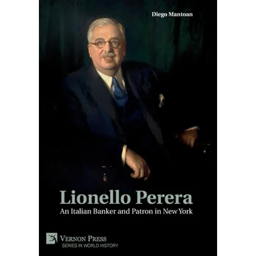 Lionello Perera: An Italian Banker and Patron in New York (B&W)