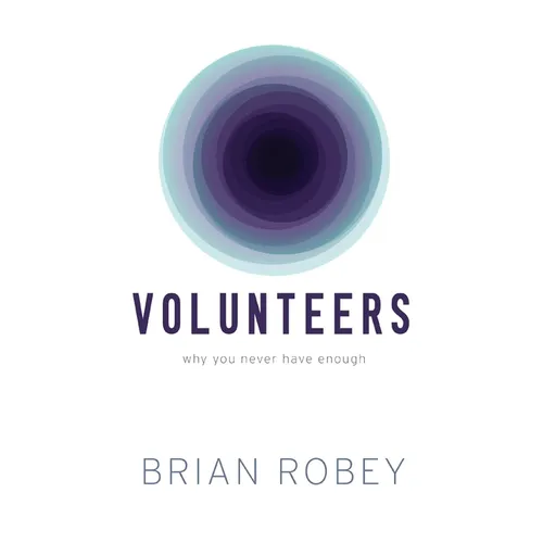 Volunteers: Why You Never Have Enough