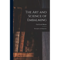 The Art and Science of Embalming: Descriptive and Operative