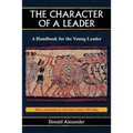 The Character of a Leader: A Handbook for the Young Leader
