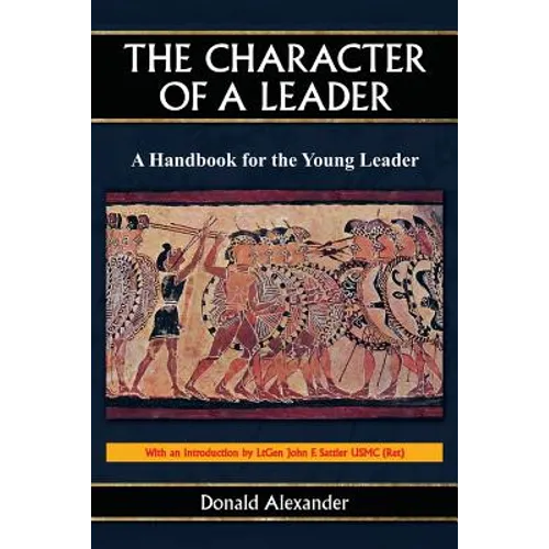 The Character of a Leader: A Handbook for the Young Leader
