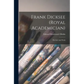 Frank Dicksee (royal Academician): His Life And Work