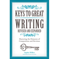Keys to Great Writing: Mastering the Elements of Composition and Revision