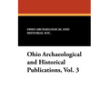 Ohio Archaeological and Historical Publications, Vol. 3