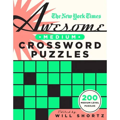 The New York Times Awesome Medium Crossword Puzzles: 200 Medium-Level Puzzles