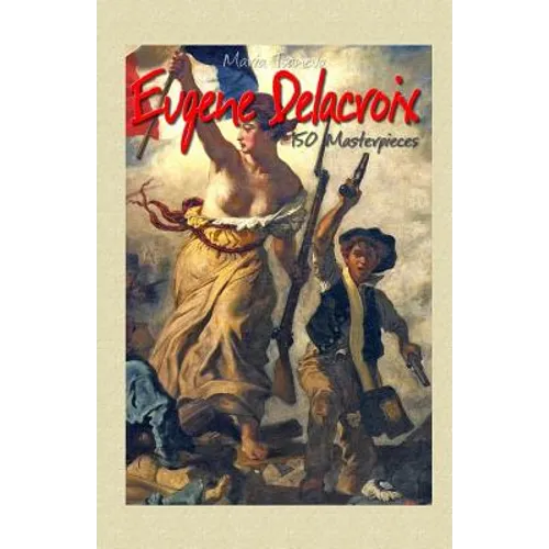 Eugene Delacroix: 150 Masterpieces