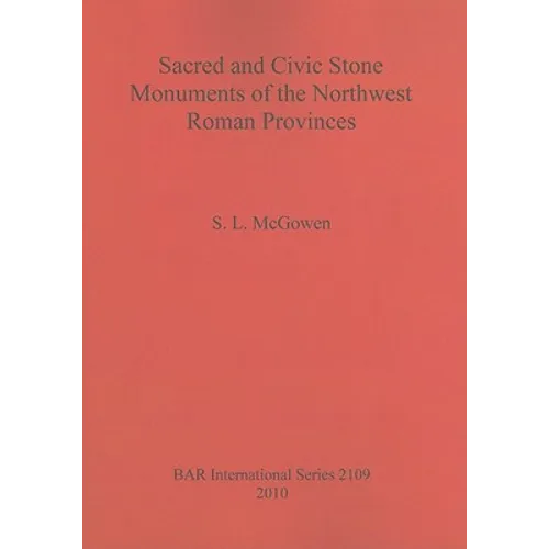Sacred and Civic Stone Monuments of the Northwest Roman Provinces