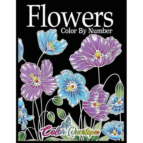 Flowers Color by Number: Coloring Book for Adults - 25 Relaxing and Beautiful Types of Flowers